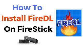 How to Install FireDL on Firestick 2019 [upl. by Eissahc]