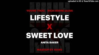 LIFESTYLE x SWEET LOVE Mashup Young Thug Rich Homie Quan Rich Gang Anita Baker [upl. by Eimmelc34]