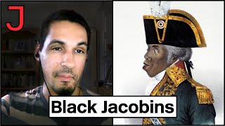 The Legacy of the Black Jacobins and the Haitian Revolution [upl. by Missak]