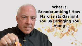 What Is Breadcrumbing How Narcissists Gaslight You By Stringing You Along [upl. by Emera176]