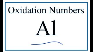 Oxidation Numbers for Al Aluminum [upl. by Anne-Corinne]