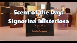 SCENT OF THE DAY SOTD  SIGNORINA MISTERIOSA BY SALVATORE FERRAGAMO  WARM AND COZY WINTER SCENT [upl. by Ailerua]