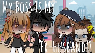 My Boss Is My ExHusband  GLMM  Gacha Life Mini Movie  PART 1 [upl. by Selemas]