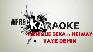 Monique Seka feat Meiway  Yaye demin  Version Karaoke instrumental  paroles [upl. by Groveman134]