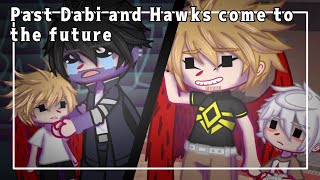 •Past Dabi and Hawks come to the future•  GCMM  11  DABIHAWKS🔥💙🦅 [upl. by Stock]