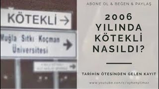 ESKİDEN KÖTEKLİ  2006 YILI MUĞLADAN KÖTEKLİYE DOĞRU [upl. by Pepper]