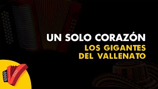 Un Solo Corazón Los Gigantes Del Vallenato Vídeo letra  Sentir Vallenato [upl. by Blinnie]