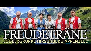 FREUDETRÄNE  Jodlergruppe Hirschberg Appenzell [upl. by Richardo329]