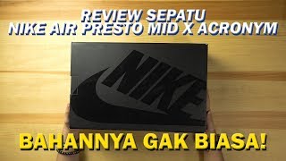 BAHAN SEPATUNYA APA YA  Nike Air Presto Mid x Acronym Review [upl. by Eedolem149]