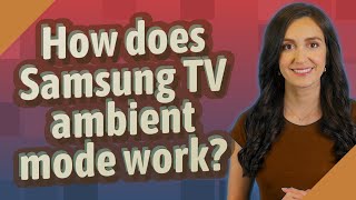 How does Samsung TV ambient mode work [upl. by Jandy]