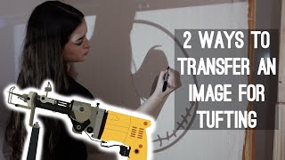 2 Ways to Transfer an Image to Your Cloth for Tufting [upl. by Meeker196]