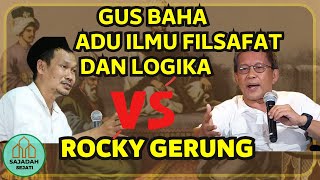 ADU ILMU FILSAFAT DAN LOGIKA GUS BAHA VS ROCKY GERUNG [upl. by Misti]