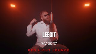 LEEGIT  WET RED LIGHT LOUNGE [upl. by Elisabetta654]