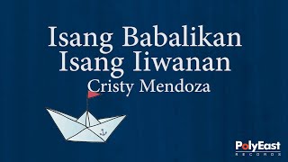 Cristy Mendoza  Isang Babalikan Isang Iiwanan  Official Lyric Video [upl. by Mosby]