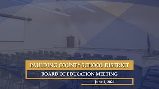 June 4 2024 Paulding County School District Board of Education Meeting 600 PM [upl. by Alfredo]