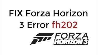 Fix Forza Horizon 3 Error fh202 UPDATED [upl. by Iny449]