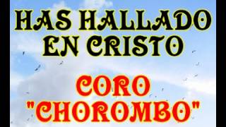 Has hallado en Cristo  Coro Chorombo [upl. by Aynos]