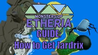 Monsters of Etheria  How to Get Jardrix [upl. by Amahcen]