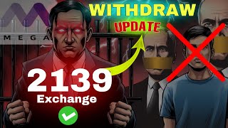 2139 Exchange Withdrawal Problem New Update  Mega investment group 2139  2139 exchange today news [upl. by Warchaw]