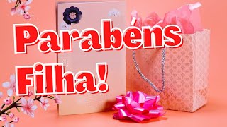 MENSAGEM DE FELIZ ANIVERSÁRIO  PARABÉNS MINHA FILHA [upl. by Nylirrehs]