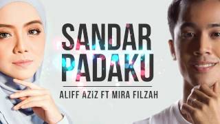 Sandar Padaku  Aliff Aziz ft Mira Filzah Lirik [upl. by Annahaj796]