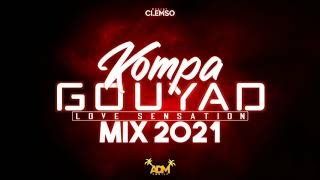 DJ CLEMSO  Kompa Gouyad LOVE Mix 2021 Nouveautés [upl. by Atimed614]