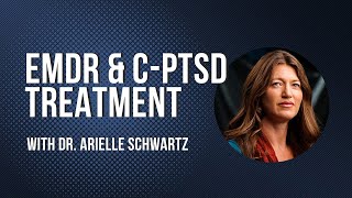 EMDR and CPTSD Treatment with Dr Arielle Schwartz [upl. by Kristoffer]