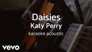 Katy Perry  Daisies Karaoke Acoustic [upl. by Bearnard]