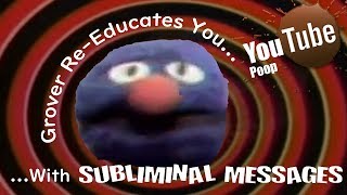 YTP Grover Reeducates You With Subliminal Messages [upl. by Eecyal]