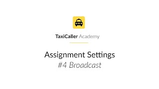 Assignment Settings Broadcast  TaxiCaller Academy [upl. by Bills]