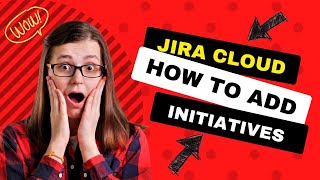 How to add initiatives in Jira cloud [upl. by Hoag]