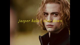 jasper hale  slow down [upl. by Aisylla]