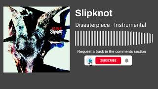 Slipknot  Disasterpiece Instrumental [upl. by Arrac]