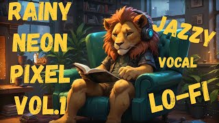 JAZZY VOCAL LOFI MIX 1 HOUR  Rainy Pixel Vo1  Groovy Lion  No Copyright [upl. by Stringer682]