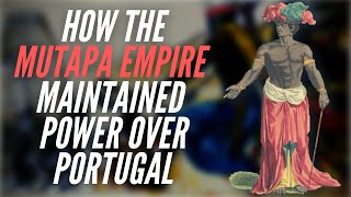 How The Mutapa Empire Maintained Power Over Portugal Before Civil Unrest [upl. by Hanshaw761]