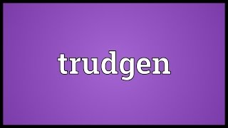 Trudgen Meaning [upl. by Gross]