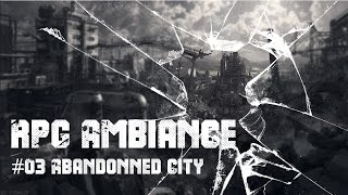 RPG AMBIANCE 03 ABANDONNED CITY  3hours of POST APOCALYPTIC MUSIC [upl. by Simone]