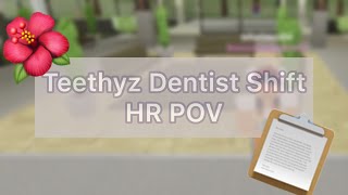 Teethyz Dentist Shift  HR POV Roblox [upl. by Rramed]