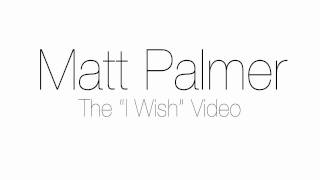 Matt Palmer  I Wish Video Preview [upl. by Tracie]