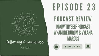 Ep 23 Know Thyself Podcast Review André Duqum amp Vylana Marcus [upl. by Etam713]