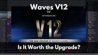 Waves V12  Is It Worth the Upgrade [upl. by Ellevart]