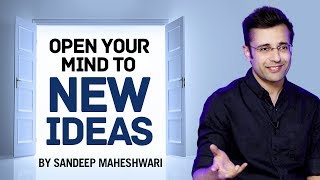 Open your Mind to New Ideas  By Sandeep Maheshwari I Hindi [upl. by Ytinirt]