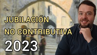 JUBILACIÓN NO CONTRIBUTIVA 2023 [upl. by Eleon917]