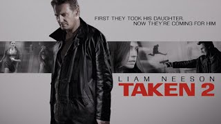 Taken 2 2012 Movie  Liam Neeson Maggie Grace Famke Janssen Rade Š  Review and Facts [upl. by Allimrac120]