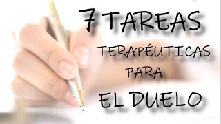 7 TAREAS TERAPÉUTICAS PARA EL DUELO [upl. by Drahsar]