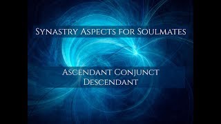 Synastry Aspects for Soulmates  Ascendant Conjunct Descendant [upl. by Lyudmila25]