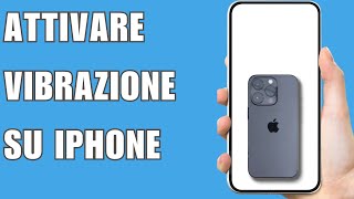 Come Attivare Vibrazione Su iPhone 2025 [upl. by Betsey]