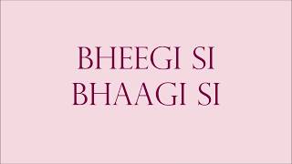 Bheegi Si Bhaagi Si Lyrics  HQ Audio  WhatTheLyrics [upl. by Orsola]