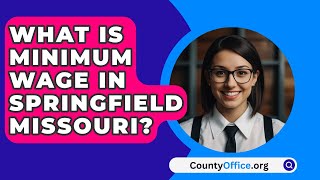 What Is Minimum Wage In Springfield Missouri  CountyOfficeorg [upl. by Animehliw]