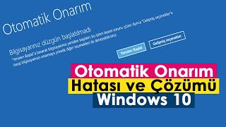 Otomatik Onarım Hatası ve Çözümü  Windows 10 [upl. by Atiuqal633]